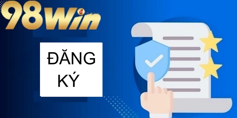 Để đăng ký 98win cần chuẩn bị các thông tin gì