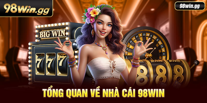 Tổng quan về nhà cái 98Win