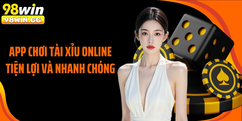 App chơi tài xỉu online tiện lợi và nhanh chóng