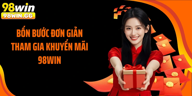 Bốn bước đơn giản tham gia khuyến mãi 98Win