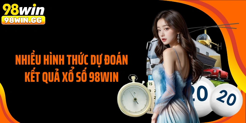 Nhiều hình thức dự đoán kết quả xổ số 98WIN